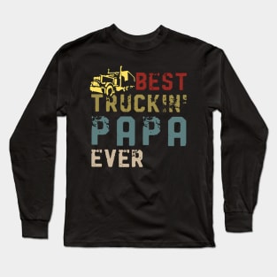 Best Truckin' Papa Ever  Gift On Fathers Day Long Sleeve T-Shirt